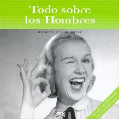 Todo Sobre Los Hombres (Spanish Edition) [Spanish] 9871192274 Book Cover
