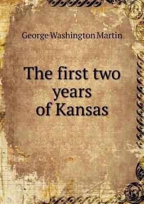 The first two years of Kansas 5518718004 Book Cover