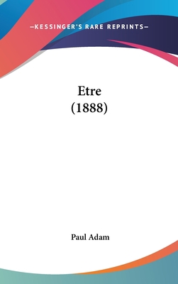 Etre (1888) [French] 1160585776 Book Cover