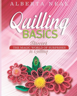 Quilling Basics: Discover the Magic World of Su... B0BNV4P21J Book Cover