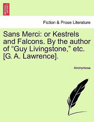 Sans Merci: Or Kestrels and Falcons. by the Aut... 1241213844 Book Cover