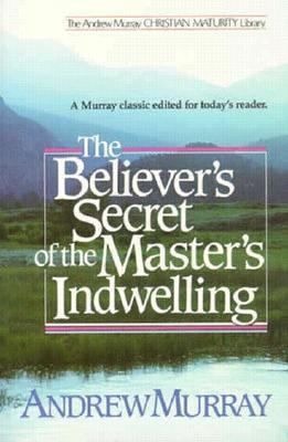 The Believer's Secret of the Master's Indwelling 0871236532 Book Cover