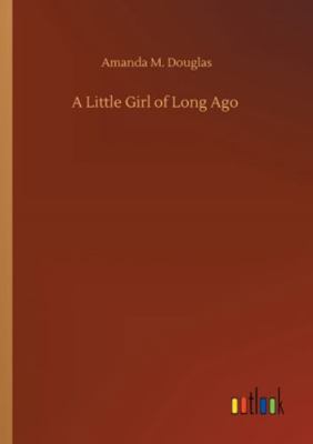A Little Girl of Long Ago 3752317566 Book Cover