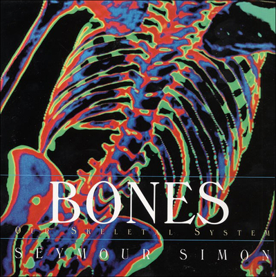 Bones: Our Skeletal System 0756953995 Book Cover