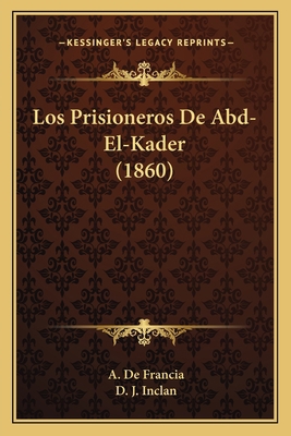 Los Prisioneros De Abd-El-Kader (1860) [Spanish] 1166765466 Book Cover