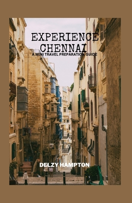 Experience Chennai: A Mini Travel Preparation G... B0C1291Z4B Book Cover