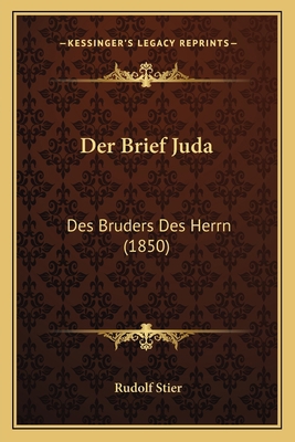 Der Brief Juda: Des Bruders Des Herrn (1850) [German] 1167484738 Book Cover