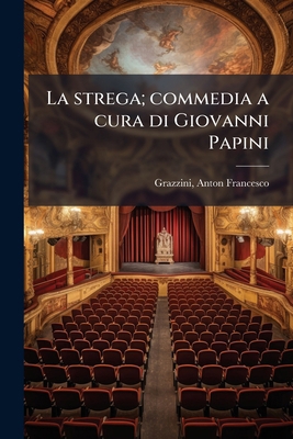 La strega; commedia a cura di Giovanni Papini [Italian] 117263212X Book Cover