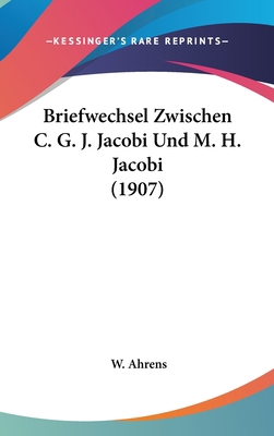 Briefwechsel Zwischen C. G. J. Jacobi Und M. H.... [German] 1160590370 Book Cover