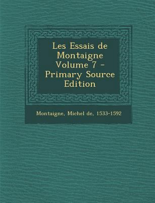 Les Essais de Montaigne Volume 7 - Primary Sour... [French] 129435440X Book Cover