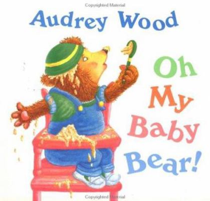 Oh My Baby Bear! 0152576983 Book Cover