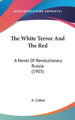 The White Terror And The Red: A Novel Of Revolu... 0548965617 Book Cover