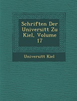 Schriften Der Universit T Zu Kiel, Volume 17 [German] 1249984637 Book Cover