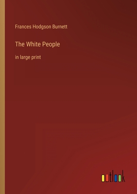 The White People: in large print 3368252240 Book Cover