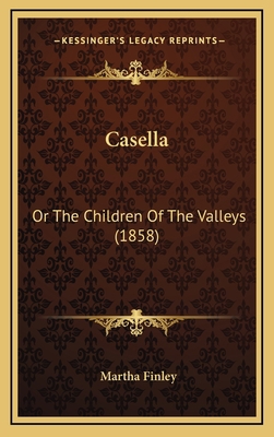 Casella: Or The Children Of The Valleys (1858) 1166536343 Book Cover