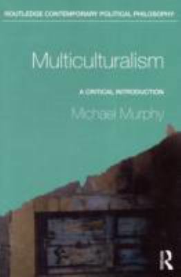 Multiculturalism: A Critical Introduction 0415260434 Book Cover