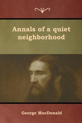 Annals of a quiet neighborhood 1618954652 Book Cover