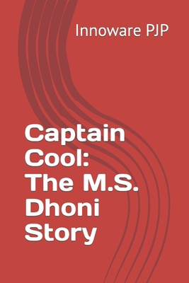 Captain Cool: The M.S. Dhoni Story B0C6BSPRD6 Book Cover