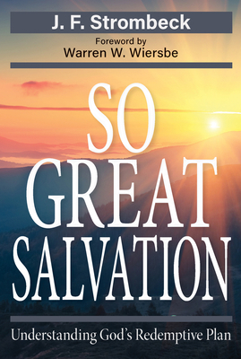 So Great Salvation: Understanding God's Redemptive 0825437806 Book Cover
