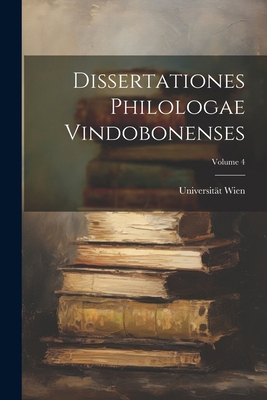 Dissertationes Philologae Vindobonenses; Volume 4 [German] 1022536966 Book Cover