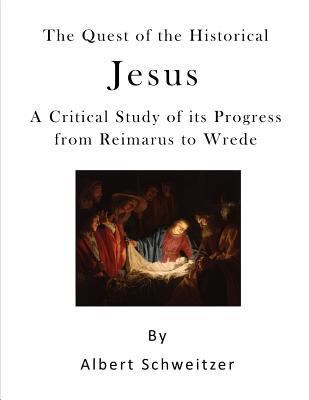 The Quest of the Historical Jesus: A Critical S... 1523470666 Book Cover