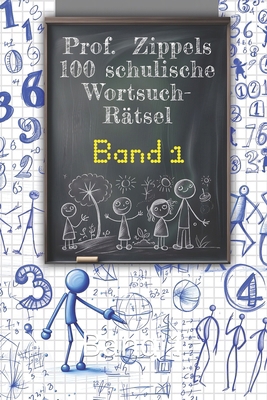 Prof. Zippels 100 schulische Wortsuchrätsel: Ba... [German] B0CQ2WBWM7 Book Cover