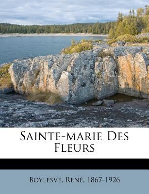 Sainte-Marie Des Fleurs [French] 1246881640 Book Cover