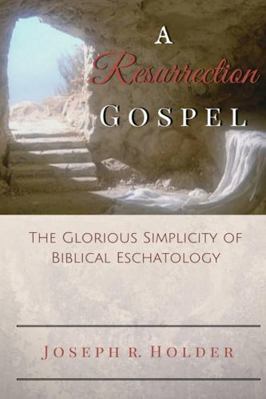 A Resurrection Gospel: The Glorious Simplicity ... 1929635273 Book Cover