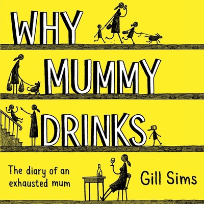 Why Mummy Drinks: The Diary of an Exhausted Mum 0008338477 Book Cover