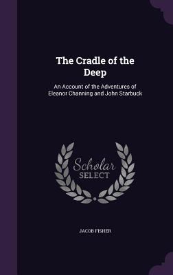 The Cradle of the Deep: An Account of the Adven... 1359716971 Book Cover