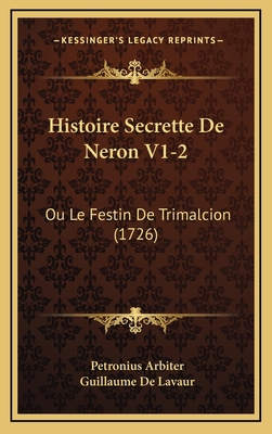 Histoire Secrette De Neron V1-2: Ou Le Festin D... [French] 1166113604 Book Cover