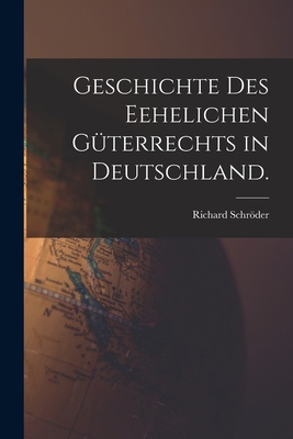 Geschichte des Eehelichen Güterrechts in Deutsc... [German] 101934069X Book Cover