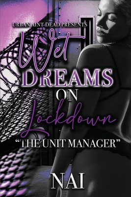 Wet Dreams On Lockdown: The Unit Manager B0CWYLJVHT Book Cover