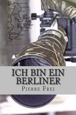 Ich bin ein Berliner [German] 148105242X Book Cover