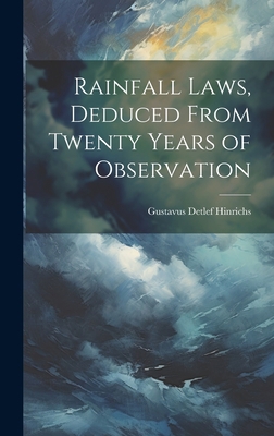 Rainfall Laws, Deduced From Twenty Years of Obs... 1020847441 Book Cover