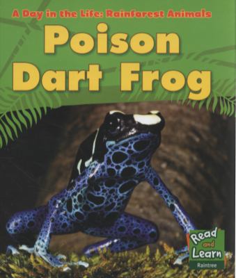 Poison Dart Frog (Day in the Life. Rainforest A... 1406217875 Book Cover