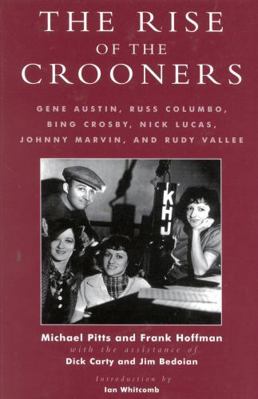 The Rise of the Crooners: Gene Austin, Russ Col... 0810840812 Book Cover