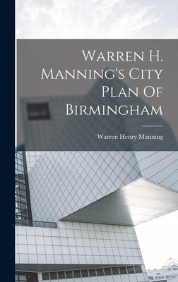 Warren H. Manning's City Plan Of Birmingham 1016447906 Book Cover