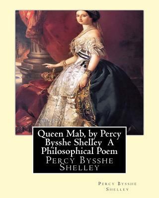 Queen Mab, by Percy Bysshe Shelley A Philosophi... 1533642907 Book Cover