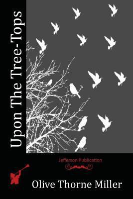 Upon The Tree-Tops 1530963664 Book Cover