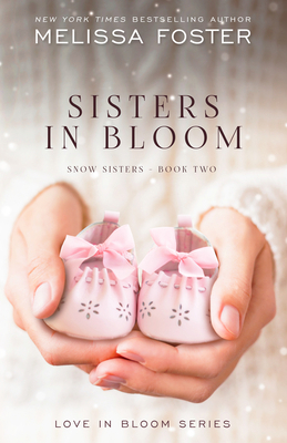 Sisters in Bloom: Love in Bloom: Snow Sisters, ... 1941480535 Book Cover