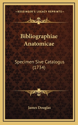 Bibliographiae Anatomicae: Specimen Sive Catalo... [Latin] 1166526674 Book Cover