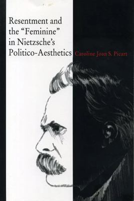 Resentment and the "Feminine" in Nietzsche's Po... 0271018895 Book Cover