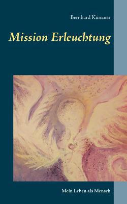 Mission Erleuchtung: Mein Leben als Mensch [German] 374607682X Book Cover