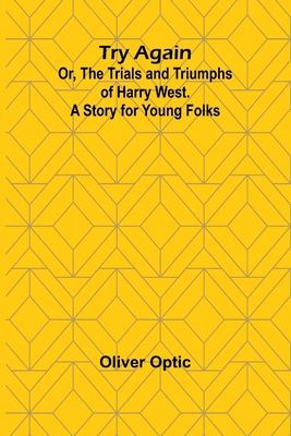 Try Again; Or, the Trials and Triumphs of Harry... 9362518201 Book Cover
