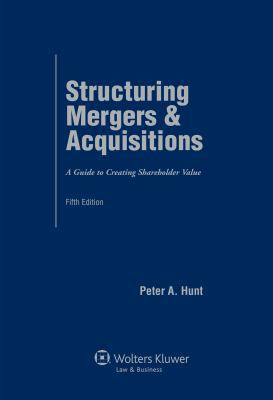 Structuring Mergers and Acquisitions: A Guide t... 0735510377 Book Cover