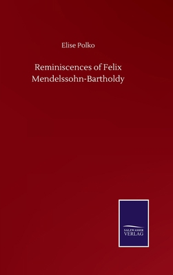 Reminiscences of Felix Mendelssohn-Bartholdy 3752508299 Book Cover