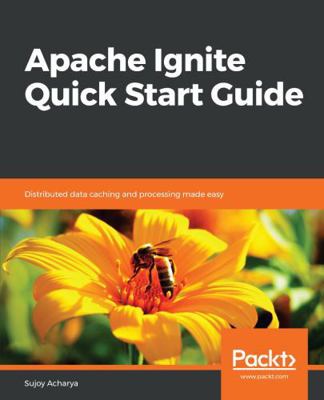 Apache Ignite Quick Start Guide 178934753X Book Cover