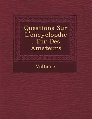 Questions Sur L'Encyclop Die, Par Des Amateurs [French] 1249683408 Book Cover