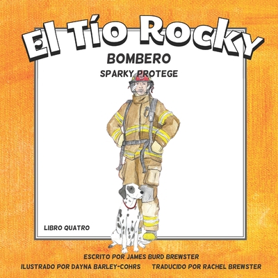 El Tio Rocky - Bombero #4 - Sparky Protege [Spanish] 1954682476 Book Cover